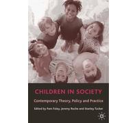 Children in Society : Contemporary Theory, Policy and Practice