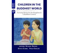 Children in the Buddhist World: Forming Hearts for the Kingdom in a Buddhist Context (SEANET Series)