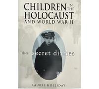 Children in the Holocaust and World War II: Their Secret Diaries