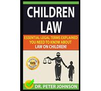 CHILDREN LAW: Essential Legal Terms Explained You Need To Know About Law on Children!