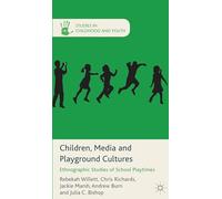 Children, Media and Playground Cultures: Ethnographic Studies of School Playtimes (Studies in Childhood and Youth)