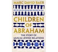 Children of Abraham: The Story of Jewish-Muslim Relations