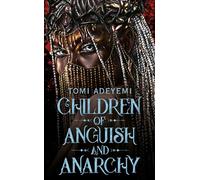 Children of Anguish and Anarchy: The earth-shattering finale to the bestselling YA fantasy series (Legacy of Orisha, 3)