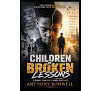 Children Of Broken Lessons: A Journey From Pain. A Choice For Change