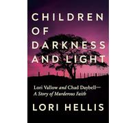 Children of Darkness and Light: Lori Vallow and Chad Daybell: A Story of Murderous Faith