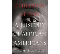 Children of Fire: A History of African Americans