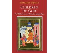 Children of God: The Child as Source of Theological Anthropology