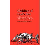 Children of God's Fire: A Documentary History of Black Slavery in Brazil