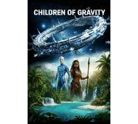 CHILDREN OF GRAVITY (The Paradox Archive)