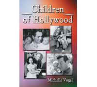 Children of Hollywood: Accounts of Growing Up as the Sons and Daughters of Stars