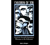 Children of Job: American Second-Generation Witnesses to the Holocaust (S U N Y Series in Modern Jewish Literature and Culture)