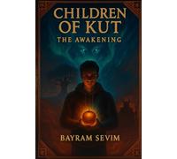 Children of Kut The Awakening: A Thrilling Young Adult Fantasy Inspired by Ancient Turkic Mythology