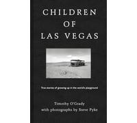 Children of Las Vegas: True Stories about Growing up in the World's Playground