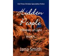 Children of Light: Book 4 - Hidden People (Children of Light - Christian End Times Speculative Novels)