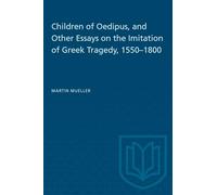 Children of Oedipus, and Other Essays on the Imitation of Greek Tragedy, 1550-1800 (Heritage)