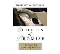Children of Promise: The Case of Baptizing Infants