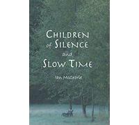 Children of Silence and Slow Time