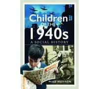 Children of the 1940s : A Social History