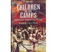 Children of the Camps: Japan's Last Forgotten Victims