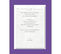 Children of the Clockmaker: An Annotated Scrapbook vol. 3 - pt 2 The Great-Grandchildren of the Clockmaker: A History in Pictures and Stories of the ... of John & Elizabeth (Davis) Booth of England