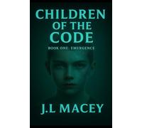 Children of the Code: Book One: Emergence: 1