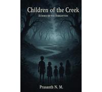 Children of the Creek: Haunted Childhoods, Ancient Spirits, and Lost Memories. A Dark Coming-of-Age Paranormal Mystery, Folklore-Inspired