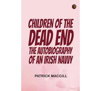Children of the Dead End: The Autobiography of an Irish Navvy
