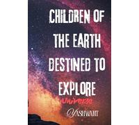Children of the earth destined to explore universe