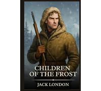 Children of the Frost: Timeless Edition Featuring Authentic Illustrations
