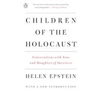 Children of the Holocaust: Children of the Holocaust: Conversations with Sons and Daughters of Survivors