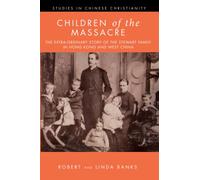 Children of the Massacre: The Extra-ordinary Story of the Stewart Family in Hong Kong and West China (Studies in Chinese Christianity)