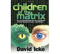 Children of the Matrix: How an Interdimensional Race has Controlled the World for Thousands of Years-and Still Does by David Icke (2001-04-01)