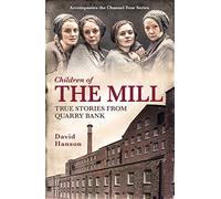Children of the Mill: True Stories From Quarry Bank