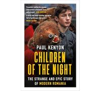 Children of the Night: The Strange and Epic Story of Modern Romania (Paperback) - Paul Kenyon Book