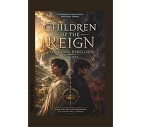 Children of the Reign: The Final Rebellion: Book Three: Fire Upon the Mountains: 3