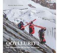 Children of the Sacred Mountain: Qoyllurit’i, Pilgrimage in the Peruvian Andes (Mystical Cusco: Photography, Memory, and Ancestral Traditions of the Andes)