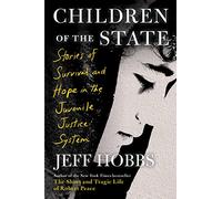 Children of the State: Stories of Survival and Hope in the Juvenile Justice System