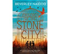 Children of the Stone City: The eagerly awaited new children’s book from the author of JOURNEY TO JO’BURG