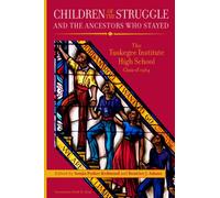 Children of the Struggle and the Ancestors Who Stayed : The Tuskegee High School Class of 1964