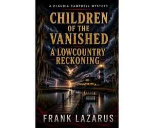 Children of the Vanished: A Lowcountry Reckoning (A Claudia Campbell Mystery)