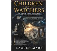 CHILDREN OF THE WATCHERS: The Nephilim, Elioud, Rephaim, and the Giant Bloodlines of Ancient Tradition (Divine Lineage: Sacred Bloodlines of Myth and History)