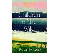 Children of the Wild: 'A wonderful, poignant novel' David Baldacci