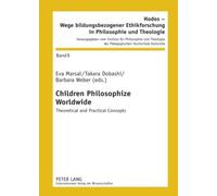 Children Philosophize Worldwide: Theoretical and Practical Concepts: 9 (Hodos - Wege Bildungsbezogener Ethikforschung in Philosophie Und Theologie)