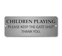 Children Playing Please Keep Gate Shut Sign 20x7.5 Brushed Silver Aluminium