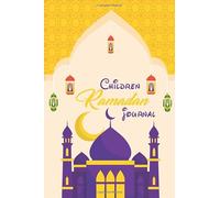 Children Ramadan Journal: A 30 Day Activity for children & kids to know about the Holy month of Ramadan
