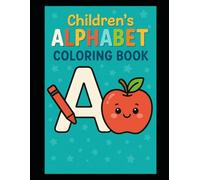 Children’s Alphabet Coloring Book: Learn the ABCs Through Fun Coloring Pages