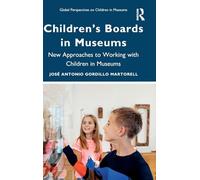 Children’s Boards in Museums: New Approaches to Working with Children in Museums (Global Perspectives on Children in Museums)