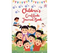 Children’s Gratitude Journal: A Daily Writing Notebook for Kids 6*9 Inches|120 pages|