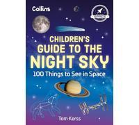 Children’s Guide to the Night Sky – 100 Things to See in Space – Collins