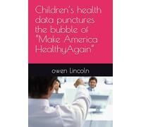 Children’s health data punctures the bubble of “Make America HealthyAgain” (How to save America?)